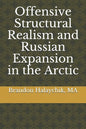 Offensive Structural Realism and Russian Expansion in the Arctic - Paperback