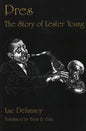 Pres: The Story of Lester Young - Hardcover