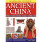 Ancient China: Step Into the Time of the Chinese Empire, with 15 Step-By-Step Projects and Over 300 Exciting Pictures - Hardcover