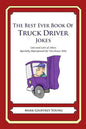 The Best Ever Book of Truck Driver Jokes: Lots and Lots of Jokes Specially Repurposed for You-Know-Who - Paperback