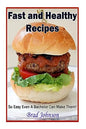Easy and Healthy Recipes: So Easy A Bachelor Can Do It! - Paperback