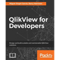 QlikView for Developers: Design and build scalable and maintainable BI solutions - Paperback