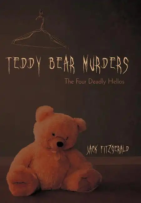 Teddy Bear Murders: The Four Deadly Hellos - Hardcover