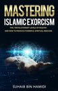 Mastering Islamic Exorcism: The 7 Revolutionary Levels of Ruqyah and How to Produce Powerful Spiritual Medicine - Paperback