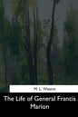 The Life of General Francis Marion - Paperback