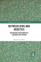 Between Jews and Heretics: Refiguring Justin Martyr's Dialogue with Trypho - Paperback