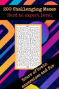200 challenging mazes hard to expert level hours of brain excersizes and fun: Brain Challenging Maze Game Book for Teens, Young Adults, Adults, Senior - Paperback