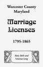 Worcester County, Maryland Marriage Licenses, 1795-1865 - Paperback