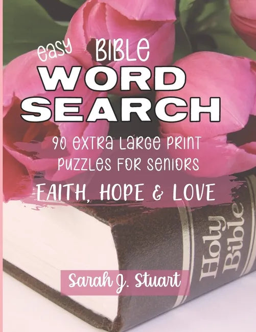 Easy Bible Word Search: 90 Extra Large Print Puzzles for Seniors: Faith, Hope & Love - Paperback