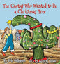 The Cactus Who Wanted to Be a Christmas Tree - Paperback