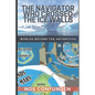 The Navigator Who Crossed the Ice Walls: Worlds Beyond the Antarctica - Paperback