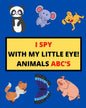 I Spy with My Little Eye! Animals Abc's: I Spy Animals With Facts A Guessing Game For Kids, Toddlers and Kindergartners Preschool (Gift I Spy Book) - Paperback