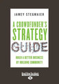 A Crowdfunder's Strategy Guide: Build a Better Business by Building Community (Large Print 16pt) - Paperback