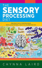 The Sensory Processing Diet: One Mom's Path of Creating Brain, Body and Nutritional Health for Children with SPD - Hardcover