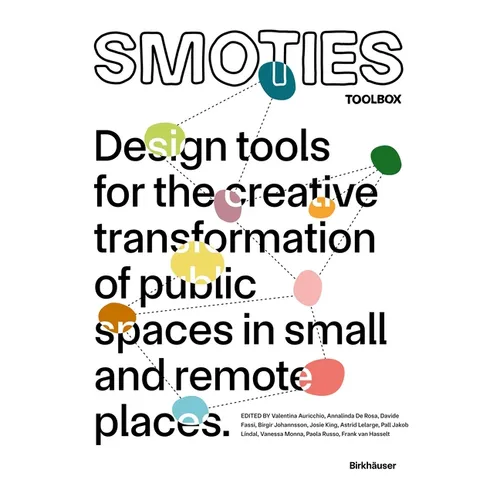 Smoties Toolbox: Design Tools for the Creative Transformation of Public Spaces in Small and Remote Places - Paperback