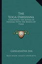 The Yoga-Darshana: Comprising the Sutras of Patanjali with the Bhasya of Vyasa - Paperback