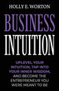 Business Intuition: Tools to Help You Trust Your Own Instincts, Connect with Your Inner Compass, and Easily Make the Right Decisions - Paperback