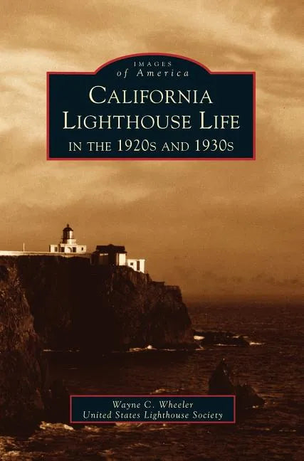 California Lighthouse Life in the 1920s and 1930s - Hardcover