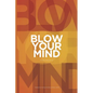 Blow Your Mind - Paperback