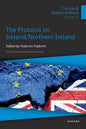 The Law & Politics of Brexit: Volume IV: The Protocol on Ireland / Northern Ireland - Paperback