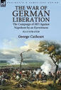 The War of German Liberation: the Campaign of 1813 Against Napoleon by an Eyewitness - Hardcover