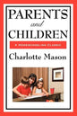 Parents and Children: Volume II of Charlotte Mason's Homeschooling Series - Paperback