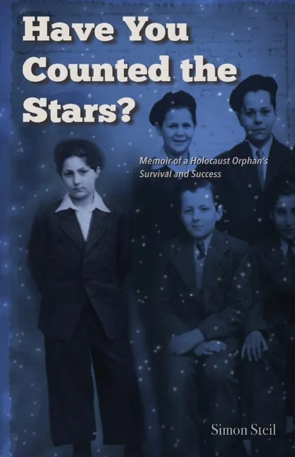 Have You Counted the Stars: Memoir of a Holocaust Orphan's Survival and Success - Paperback
