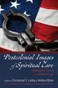 Postcolonial Images of Spiritual Care: Challenges of Care in a Neoliberal Age - Paperback