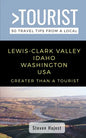 Greater Than a Tourist- Lewis-Clark Valley Idaho & Washington USA: Travel Tips From a Local - Paperback