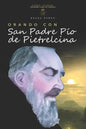 Orando Con San Padre Pio de Pietrelcina: Oraciones Y Novena - Paperback