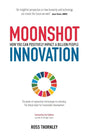 Moonshot Innovation: How you can positively impact a billion people - Paperback
