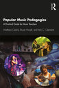 Popular Music Pedagogies: A Practical Guide for Music Teachers - Paperback