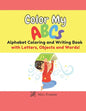 Color My ABCs: Alphabet Coloring and Writing Book - Paperback