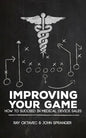 Improving Your Game: How To Be Successful In Medical Device Sales - Paperback