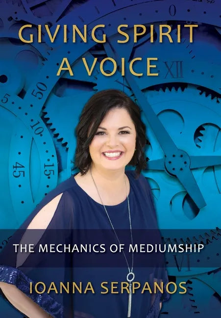 Giving Spirit A Voice: The Mechanics of Mediumship - Hardcover