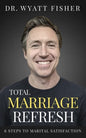 Total Marriage Refresh: 6 Steps to Marital Satisfaction - Paperback