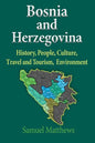 Bosnia and Herzegovina: History, People, Culture, Travel and Tourism, Environment - Paperback