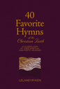 40 Favorite Hymns of the Christian Faith: A Closer Look at Their Spiritual and Poetic Meaning - Hardcover