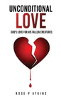Unconditional Love: God's Love for His Fallen Creatures - Paperback
