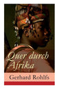 Quer durch Afrika: Die Erstdurchquerung der Sahara vom Mittelmeer zum Golf von Guinea 1865 - 1867 - Paperback