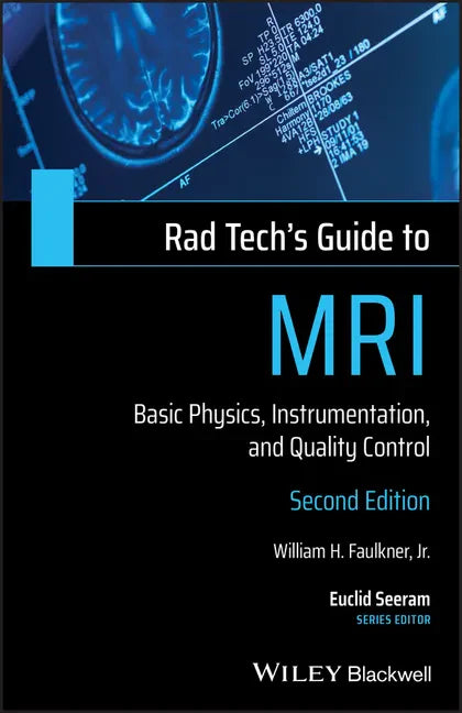 Rad Tech's Guide to MRI: Basic Physics, Instrumentation, and Quality Control - Paperback