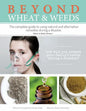 Beyond Wheat & Weeds (Black & White): The complete guide to using natural and alternative remedies & tools during a disaster. - Paperback