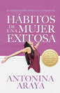 Hábitos de una mujer exitosa: Si tienes sueños, atrévete a lograrlos - Paperback