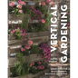 Vertical Gardening: Green Ideas for Small Gardens, Balconies and Patios - Paperback