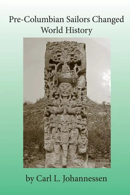 Pre-Columbian Sailors Changed World History - Paperback