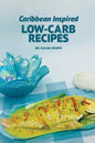 Caribbean Inspired Low-Carb Recipes - Paperback
