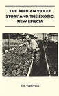 The African Violet Story And The Exotic, New Episcia - Hardcover