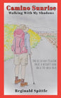 Camino Sunrise-Walking With My Shadows: One reluctant pilgrim packs a weighty load on a 500-mile path - Paperback