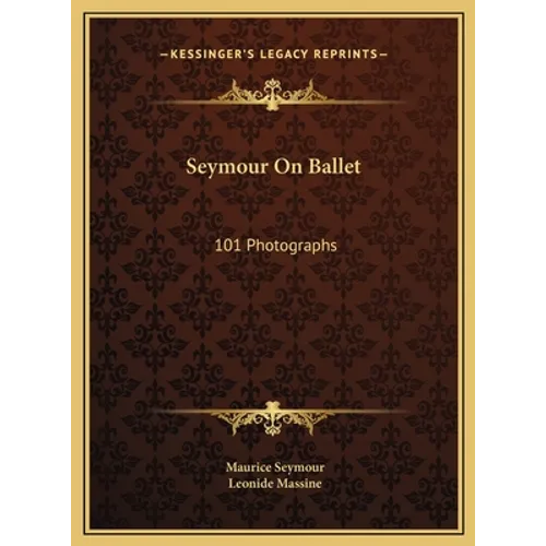Seymour On Ballet: 101 Photographs - Hardcover