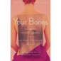 Your Bones: How You Can Prevent Osteoporosis and Have Strong Bones for Life--Naturally - Paperback